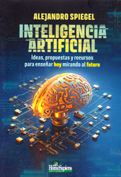 Inteligencia Artificial.Ideas,propuestas y recursos para enseñar hoy mirando al futuro